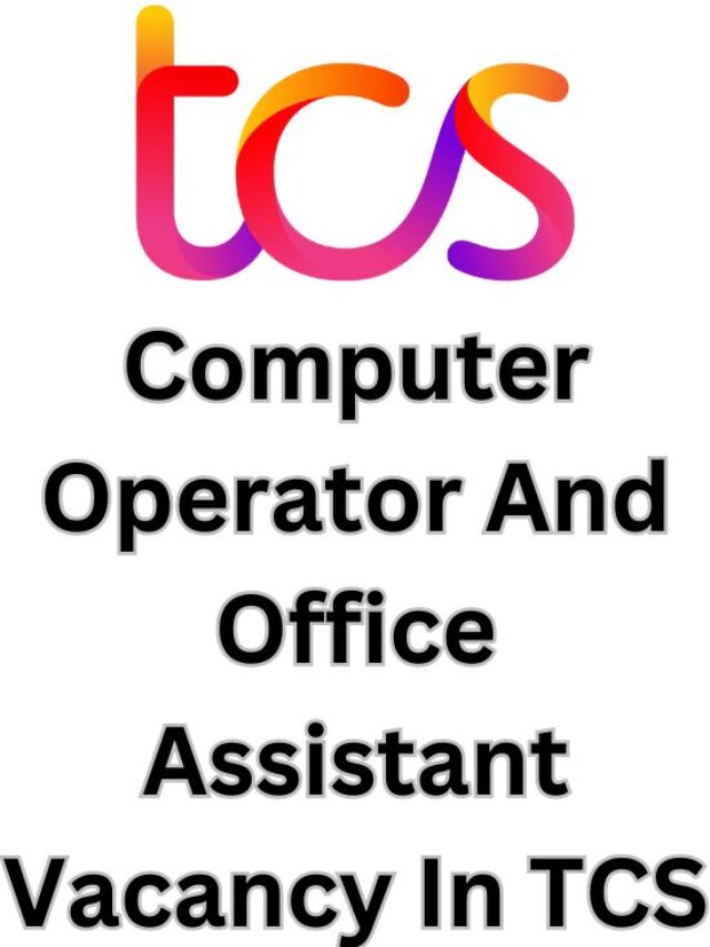 Computer Operator And Office Assistant Vacancy In TCS Mumbai